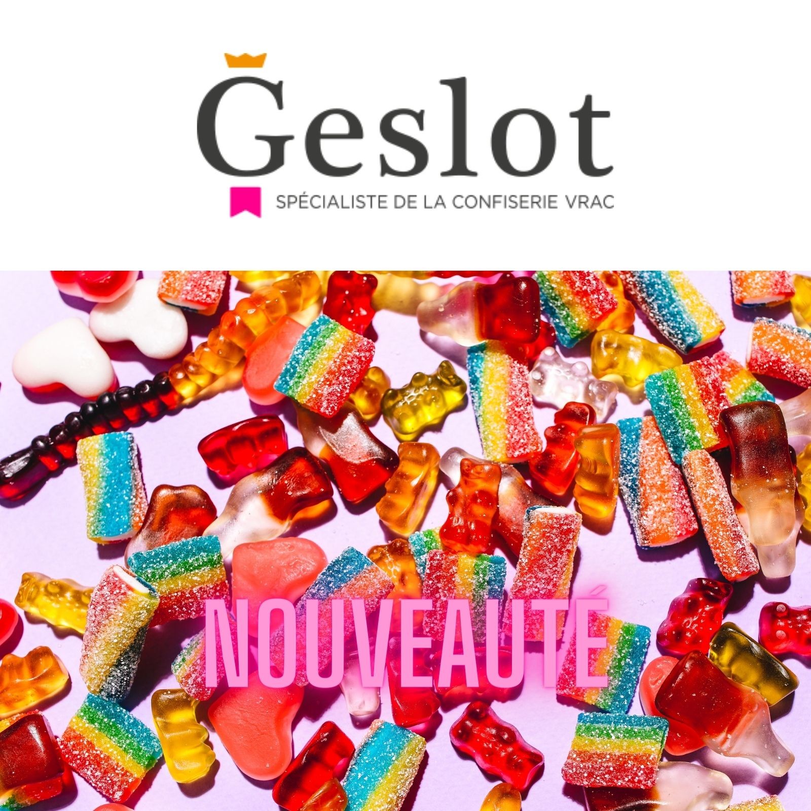 Bonbons en vrac : Promotions et nouveautés chez Geslot